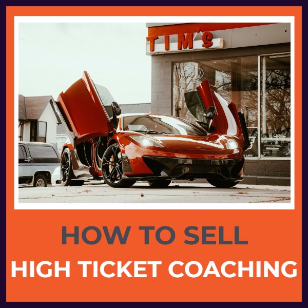 How To Sell High Ticket Coaching?