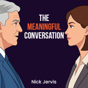 the meaningful conversation by Nick Jervis