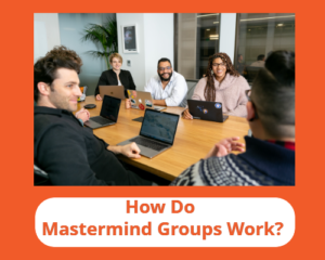 How Do Mastermind Groups Work?