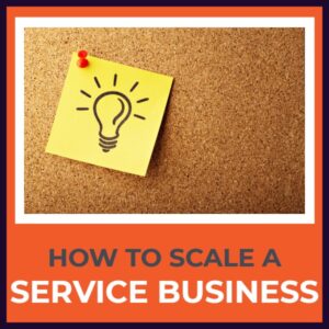 How To Scale A Service Business